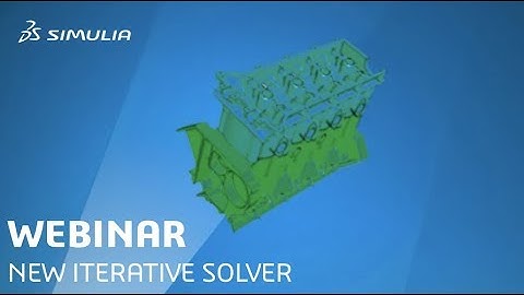 Our New Iterative Solver | AMG Technology | SIMULIA Webinar