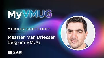 VMUG Member Spotlight - Maarten Van Driessen