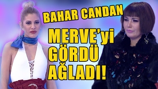 Bahar Candan Mervenin Şıklığını Görünce Kıskanıp Ağladı