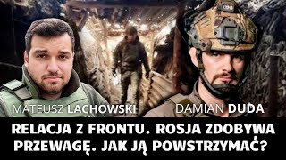 Relacja z pierwszej linii frontu. Jak zakończyć rosyjską przewagę? Damian Duda i M. Lachowski.