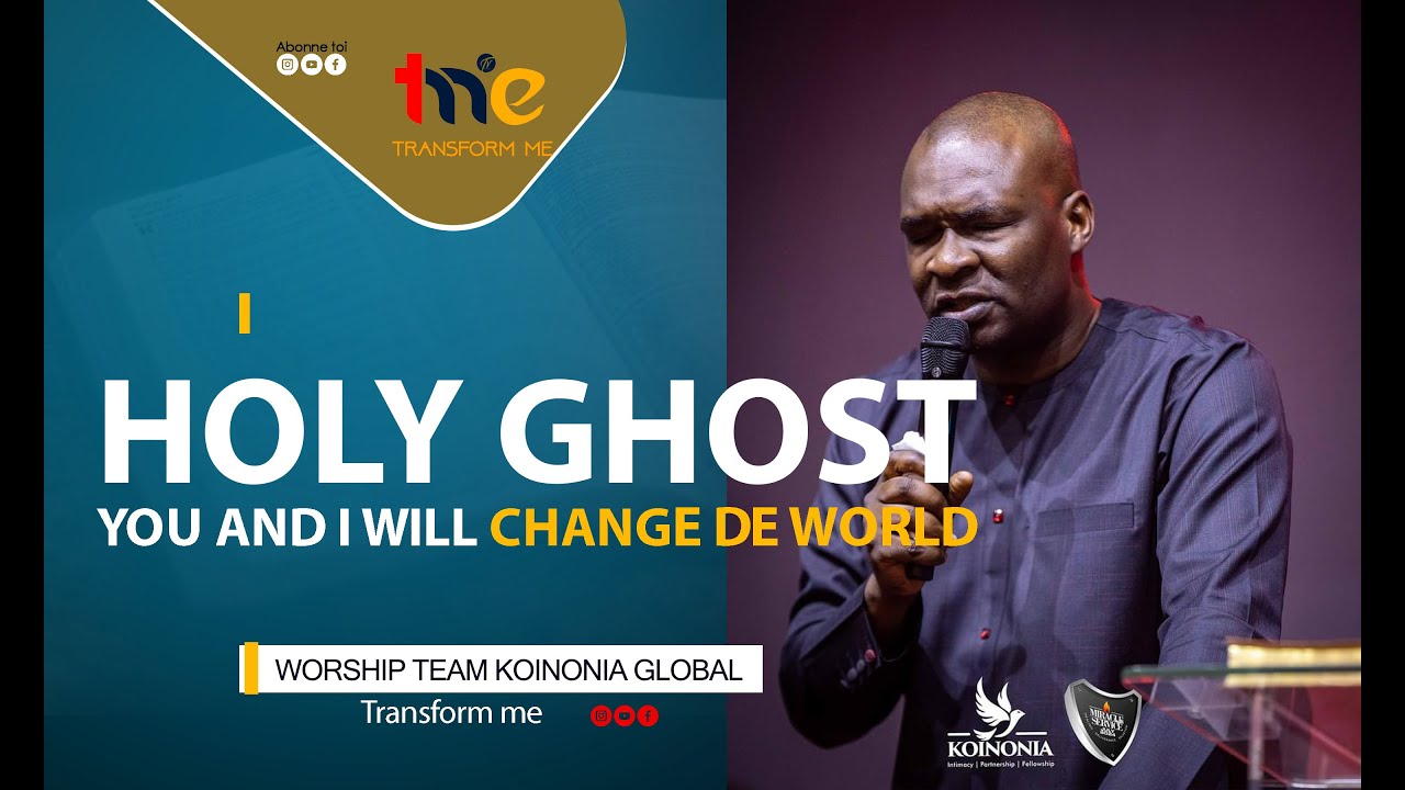 HOLY GHOST YOU AND I WILL CHANGE THE WORLD - YouTube