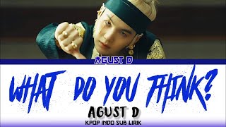 AGUST D - What Do You Think? [INDO SUB] | Lirik Terjemahan Indonesia