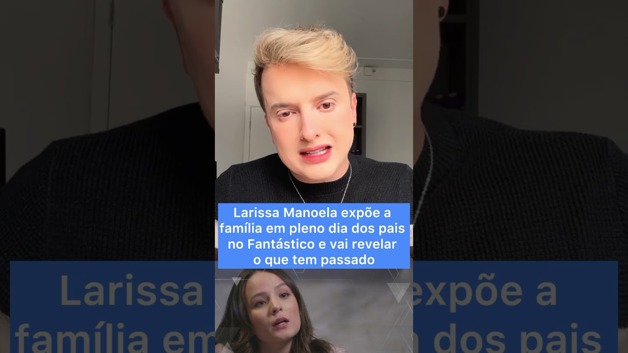 Larissa Manoela desmascara os próprios pais, em pleno dia dos pais, no Fantástico da Globo
