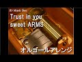Trust in you/sweet ARMS【オルゴール】 (アニメ「デート・ア・ライブII」OP)