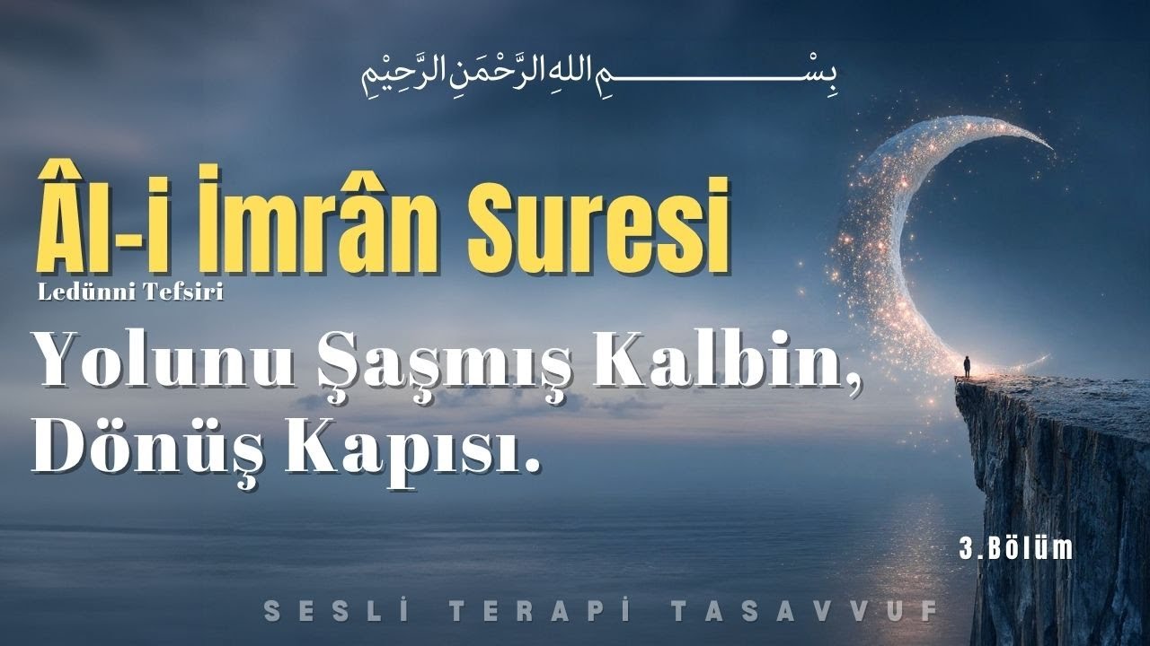 Yolunu Şaşırmış Kalbin Dönüş Kapısı | Ali İmran Suresi