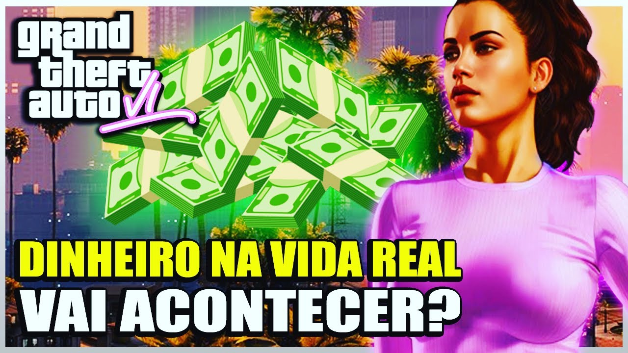 GTA 6 Vai Ser Poss Vel Fazer Dinheiro Na Vida Real Veja Como Grand 