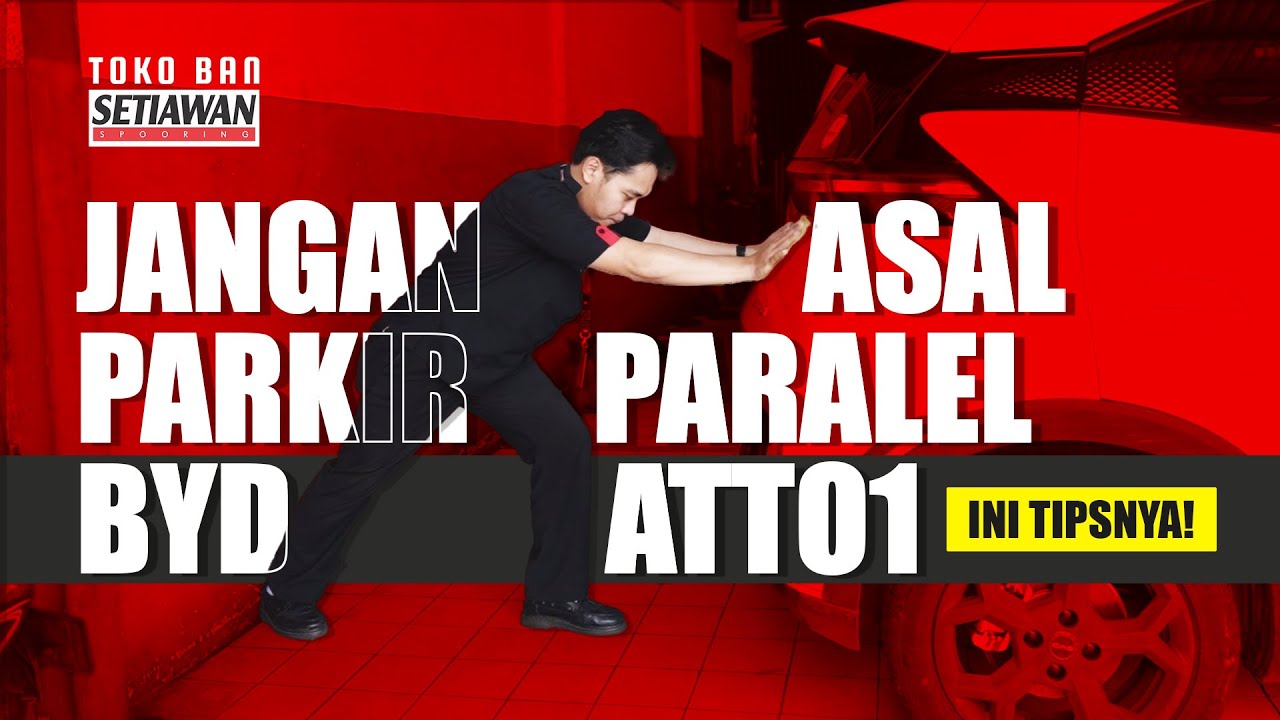 JANGAN ASAL PARKIR PARALEL BYD ATTO1! INI TIPSNYA!