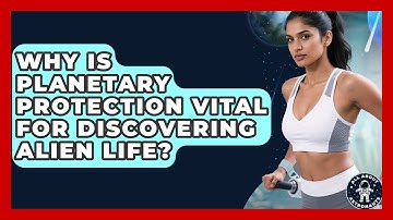 Why Is Planetary Protection Vital For Discovering Alien Life? - All About Astronauts