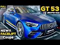 2022 MERCEDES AMG 4 Door Coupe NEW FACELIFT GT 53 FULL In-Depth Review Exterior Interior MBUX