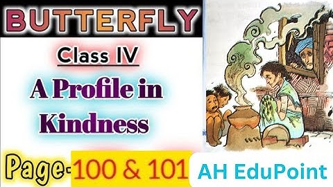 Class 4 English Butterfly Page 100,101 A Profile In Kindness lesson 9 Story Reading and Meaning Q&A