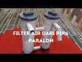 Filter Air Dari Pipa Paralon (Bag. 1)