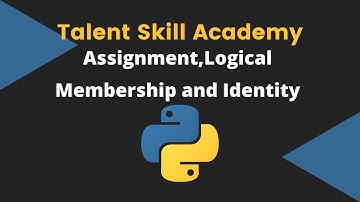 Assignment, Logical, Membership, Identity Operators | Python For Beginners | Talent Skill Academy