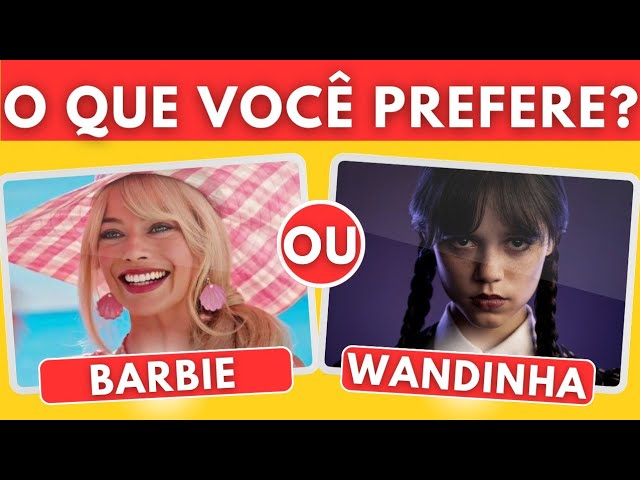 🔁 O QUE VOCÊ PREFERE? EDIÇÃO BARBIE vs WANDINHA 🎬 