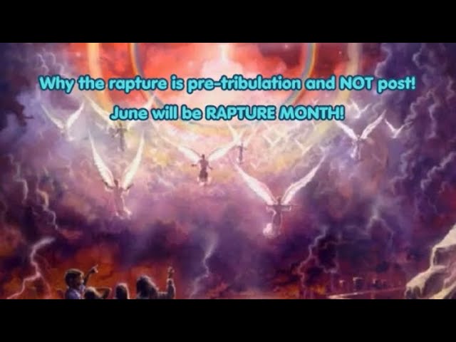🚨June will be RAPTURE MONTH! Plus why the rapture is pre-tribulation and NOT post!#rapture
