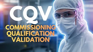CQV: What is Commissioning Qualification Validation (IQ OQ PQ) in pharmaceutical industry 2026 Guide