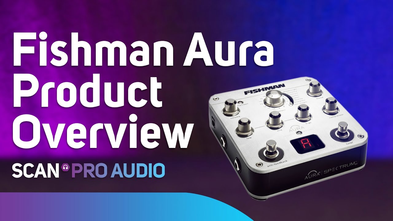 Fishman Aura - Product Overview - YouTube