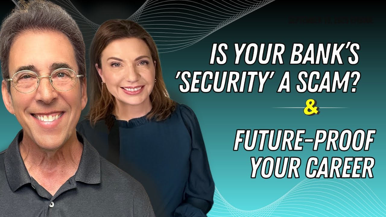 Full Show: Is Your Bank’s 'Security' a Scam? and Future-Proof Your Career