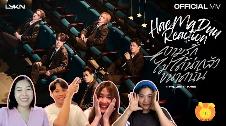 ความรักไม่ได้น่ากลัวขนาดนั้น (TRUST ME) - LYKN [OFFICIAL MV] | แห่มาดู