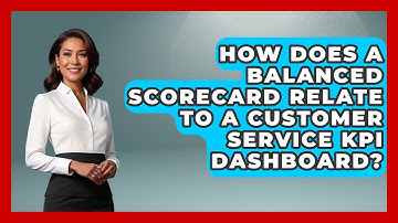 How Does A Balanced Scorecard Relate To A Customer Service KPI Dashboard? - Customer Support Coach