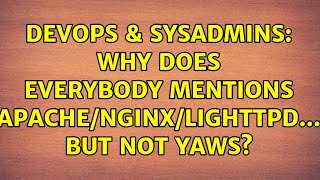 Celebrity DevOps & SysAdmins: Why does everybody mentions Apache/NGINX/Lighttpd... but not YAWS? Profile