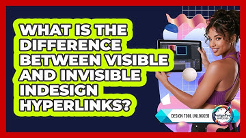 What Is The Difference Between Visible And Invisible InDesign Hyperlinks? - Design Tool Unlocked