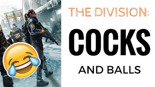 The Division - Cocks and Balls!