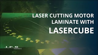 Laser Cutting Motor Laminate | IPG LaserCube