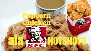 Popcorn Chicken ala KFC Hotshots | Popcorn Chicken | Paano gumawa ng Popcorn Chicken