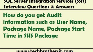 How do you get Audit information such as User Name, Package Name, Package Start Time in SSIS Package