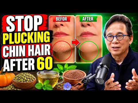 Stop Plucking Chin Hair After 60 — These 3 Foods Block DHT at the Root | Dr. William Li