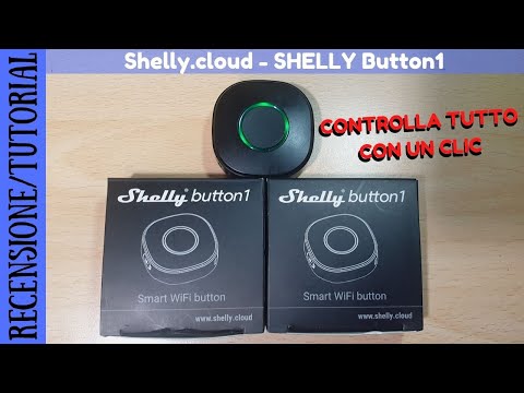 RECENSIONE E TUTORIAL ITA - Shelly Button1 Pulsante di attivazione di azioni e scene tramite WiFi