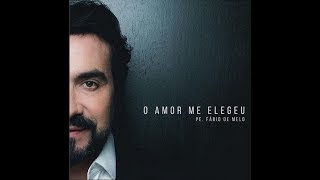 Padre FÃ¡bio de Melo - O amor me elegeu - Cd completo 2018