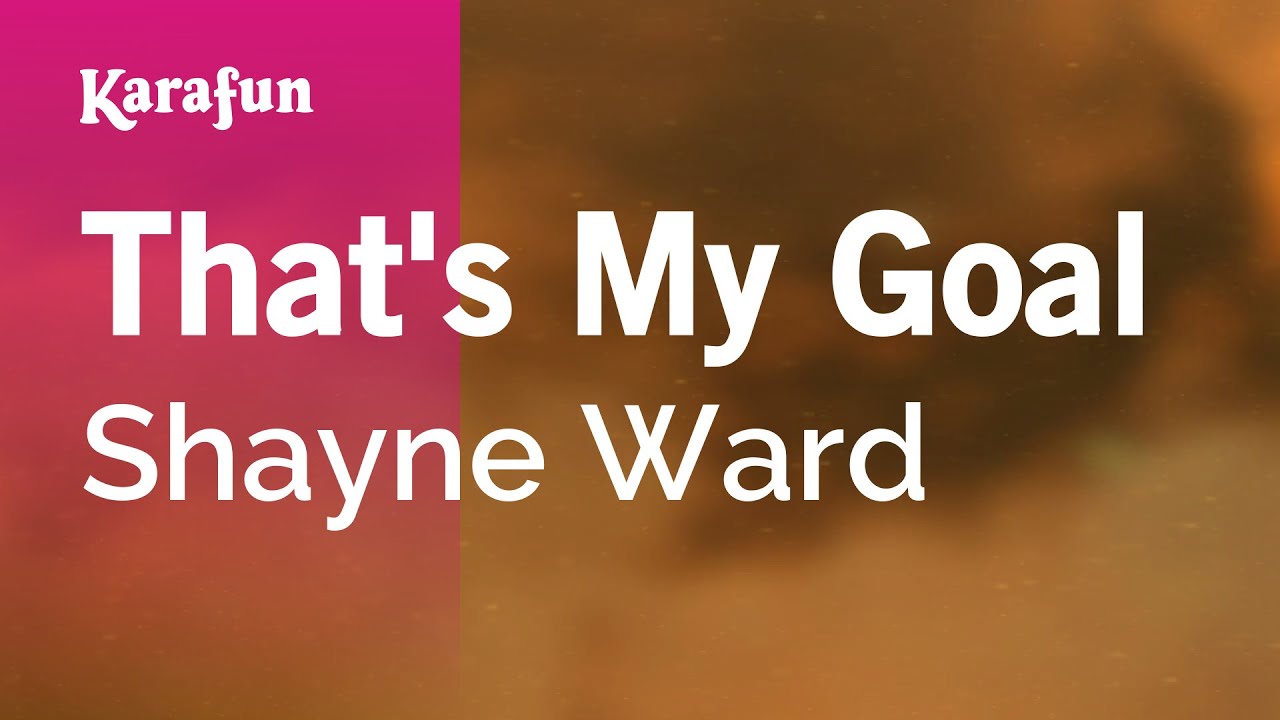 Karaoke That S My Goal Shayne Ward Youtube