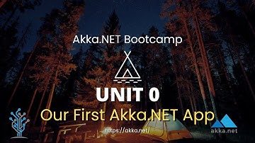Tutorial: Creating Your First Akka.NET Application (Bootcamp 2.0 Unit-0 - Lesson 1 of 2)
