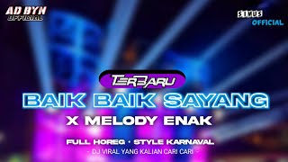 DJ BAIK BAIK SAYANG X MELODY ENAK TERBARU FUL HOREG STYLE KARNAVAL DJ YANG KALIAN CARI CARI