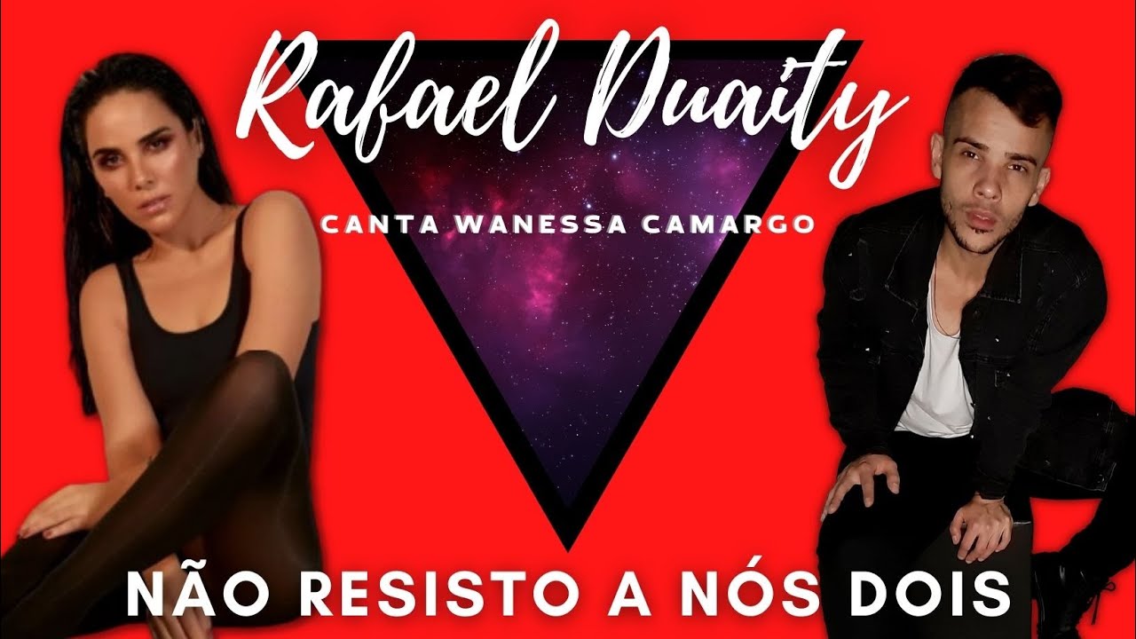 Não Resisto A Nós Dois Rafael Duaity Canta Wanessa Camargo YouTube Não Resisto A Nós Dois Rafael Duaity Canta Wanessa Camargo YouTube