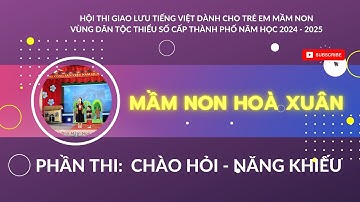 Phần thi chào hỏi và Năng Khiếu _ Trường Mầm Non Hoà Xuân - Trong hội thi giao lưu tiếng Việt