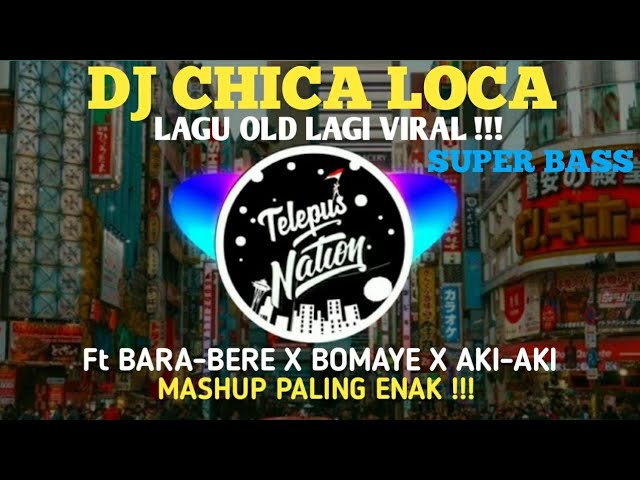 DJ CHICA LOCA REMIX FULL BASS VIRAL 2021 class=