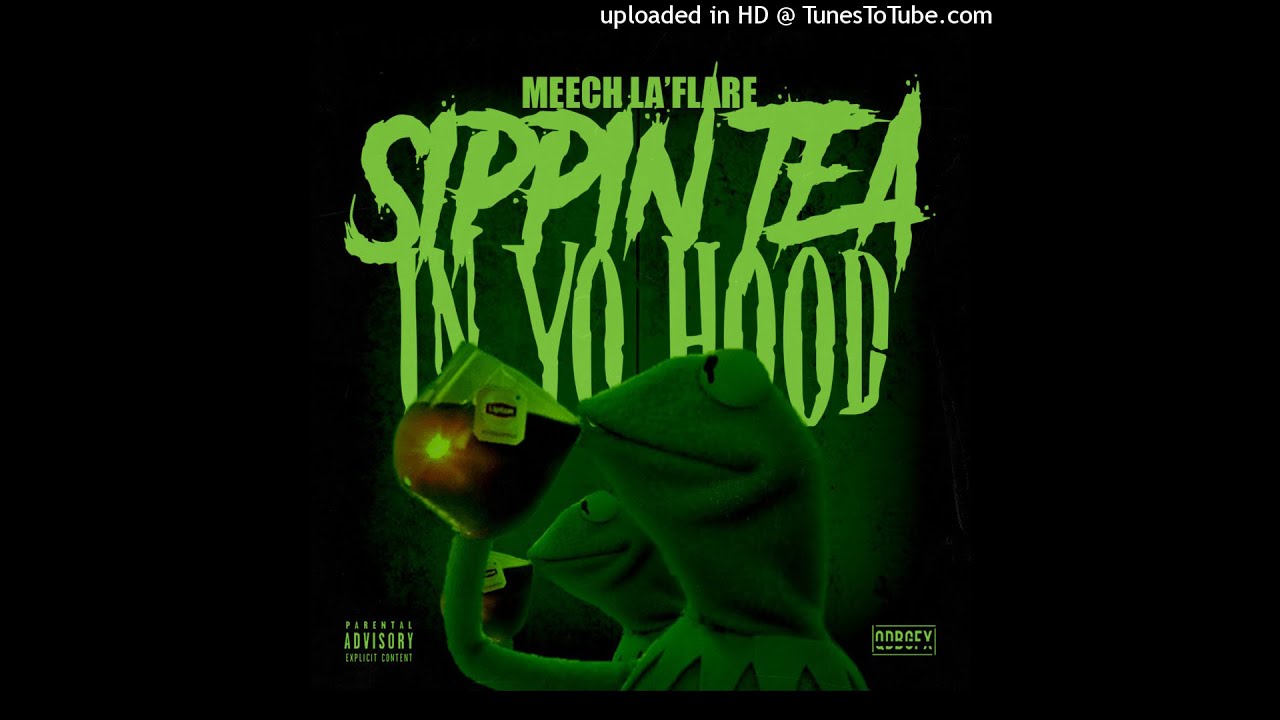 Sippin' Tea in Yo Hood (XXXTENTACION / MEECH LA'FLARE)