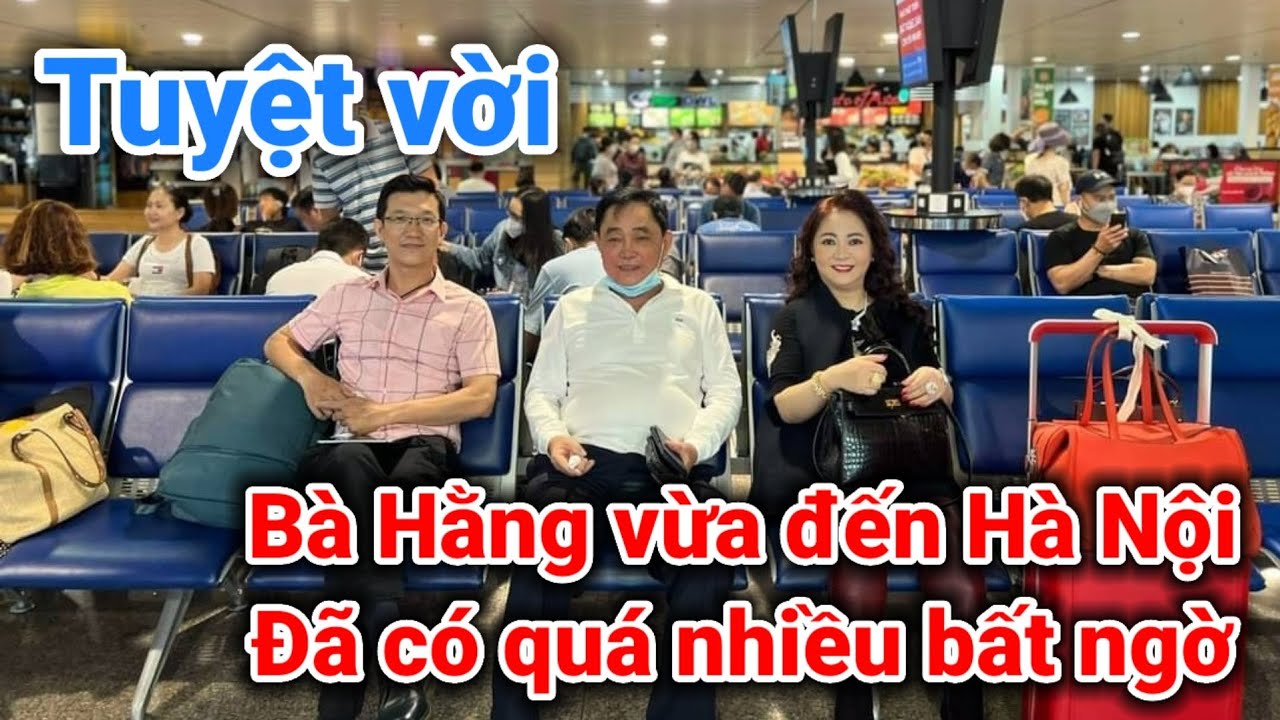 hà nội 2022 New Bà Nguyễn Phương Hằng vừa ra đến Hà Nội đã có nhiều sự bất ngờ xảy ra | Gấc Việt