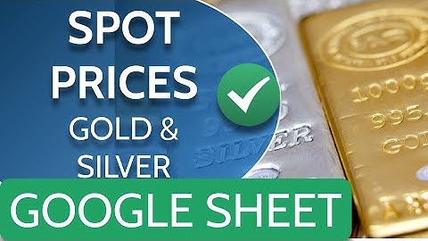 Silver and Gold Price Hacks for Google Sheets