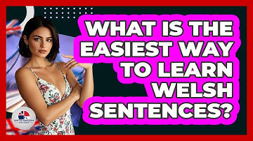What Is The Easiest Way To Learn Welsh Sentences? - United Kingdom Explorers