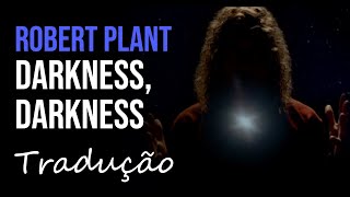 Robert Plant - Darkness, Darkness [Tradução]