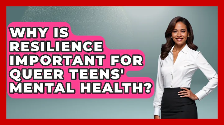 Why Is Resilience Important For Queer Teens' Mental Health? - Queer Teens United