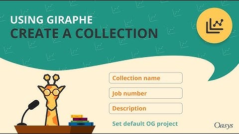 Oasys Giraphe: Create a collection