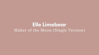 Elle Limebear: Maker Of The Moon (Single Version) [Official Audio]