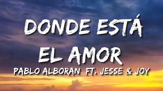 Pablo Alboran - Donde Está El Amor ft. Jesse & Joy | Santa Fe Klan,Pablo Alboran (Letra/Lyrics)