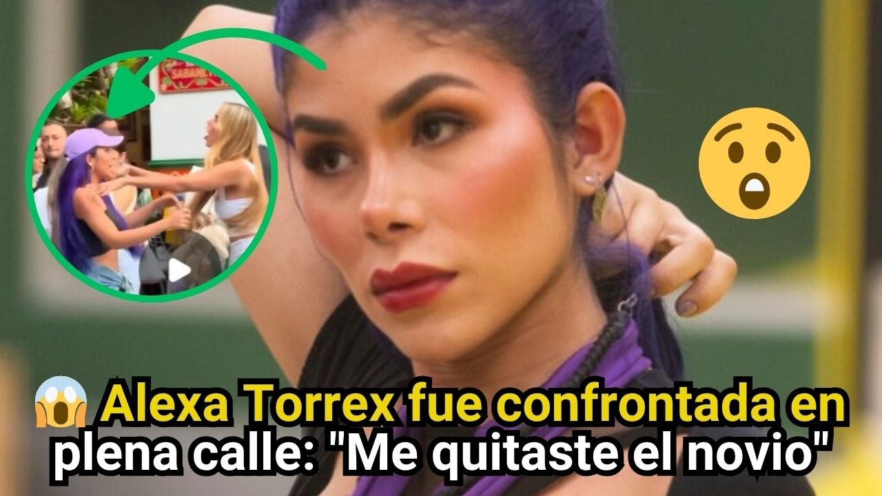 Alexa Torrex estalla en la calle y enciende las redes