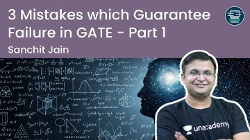 3 Mistakes which Guarantee Failure in GATE - Part 1 | Confusion Se Azadi | Sanchit Jain