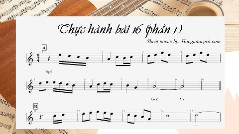 THỰC HÀNH BÀI 16 (Phần 1) [Khóa học nhạc lý cơ bản & thực hành]